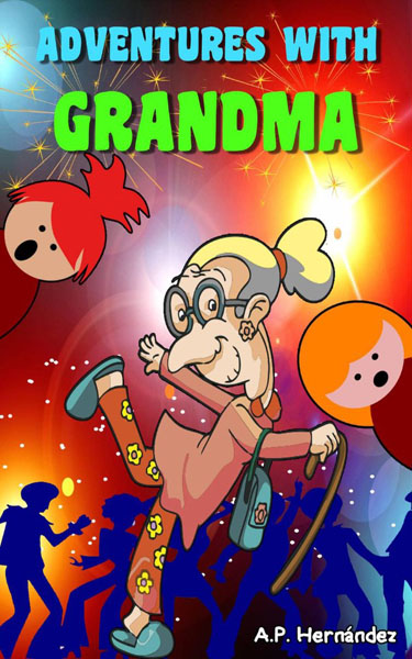 Adventures with Grandma by A. P. Hern&aacute;ndez