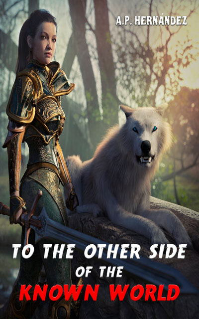 To the Other Side of the Known World by A. P. Hern&aacute;ndez