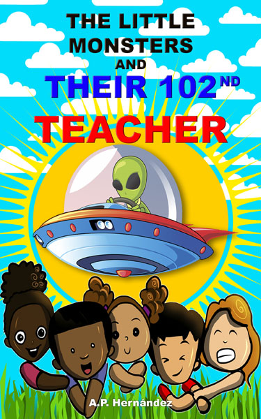 The Little Monsters and Their 102nd Teacher by A. P. Hern&aacute;ndez