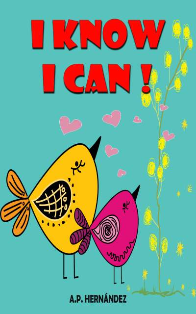 I Know I Can by A. P. Hern&aacute;ndez